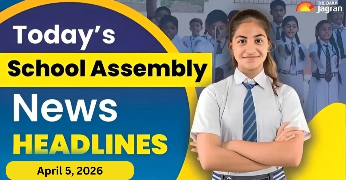 todays-school-assembly-news-headline-april-5-2026-check-top-national-international-and-sports-news-here