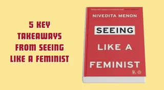 5 Key Takeaways From Nivedita Menon’s Seeing Like A Feminist