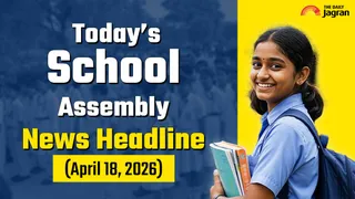 Today’s School Assembly News Headline (April 18, 2026): Check Top National, International, And Sports News Here