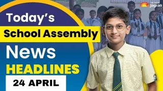Today’s School Assembly News Headline (April 24, 2026): Check Top National, International, And Sports News Here