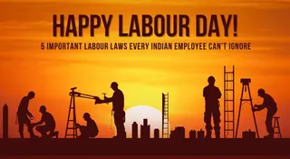 Labour Day 2026: 5 Important Labour Laws Every Indian Employee Can’t Ignore