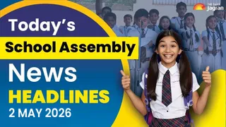 Today's School Assembly News Headline (May 2): Check Top National, International And Sports News Here