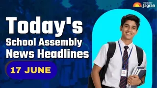 Today's School Assembly News Headline (June 17): Check Top National, International And Sports News Here