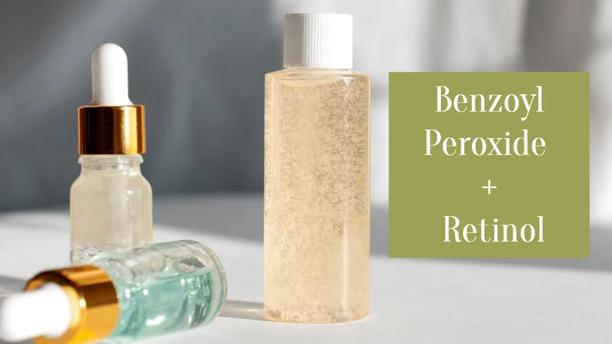 Benzoyl Peroxide and Retinol