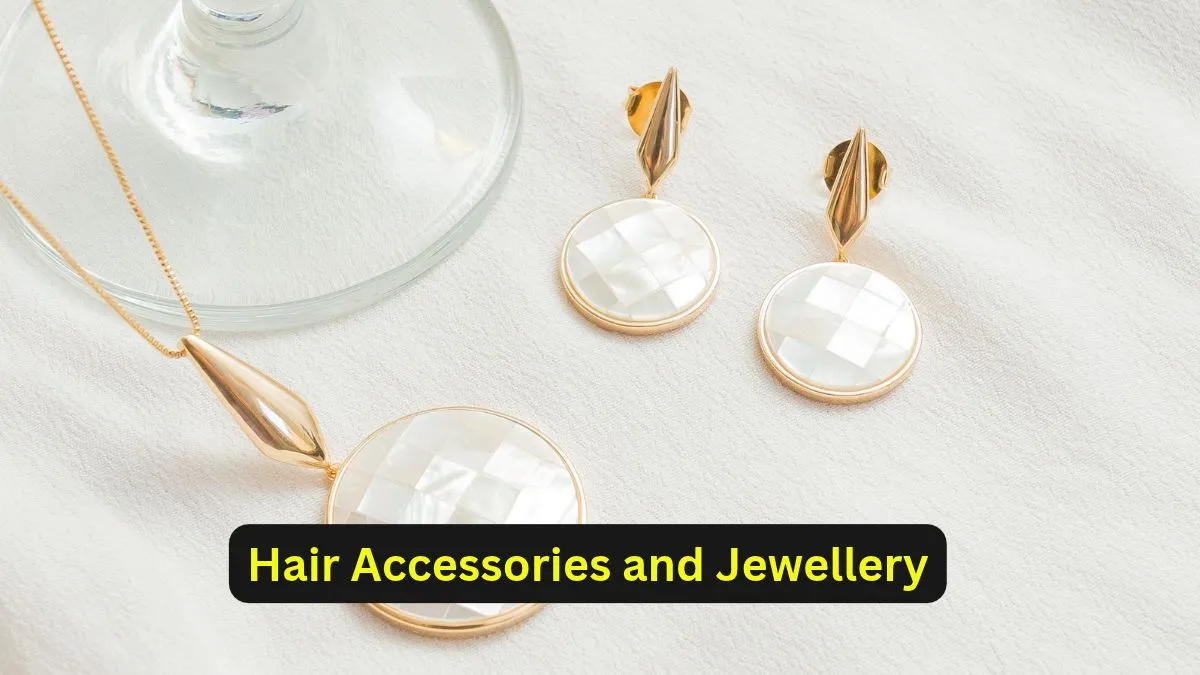 Hair Accessories and Jewellery